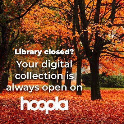Library closed? Your digital collection is always open on hoopla
