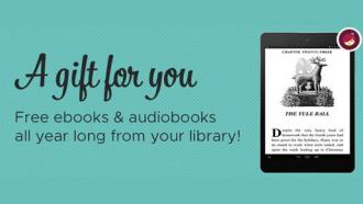 A gift for you - free ebooks & audiobooks all year long from your library!